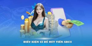 Rút Tiền ABC8 – Hướng Dẫn Quy Trình Rút Tiền Hoàn Chỉnh